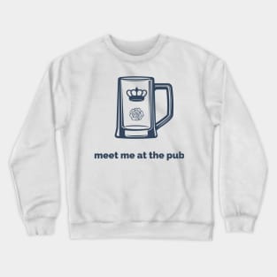 Meet Me At (The Rose & Crown) Pub Crewneck Sweatshirt